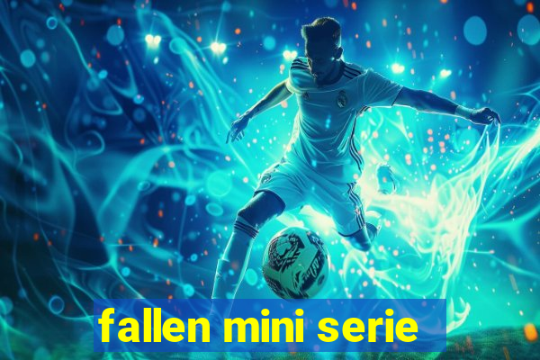 fallen mini serie